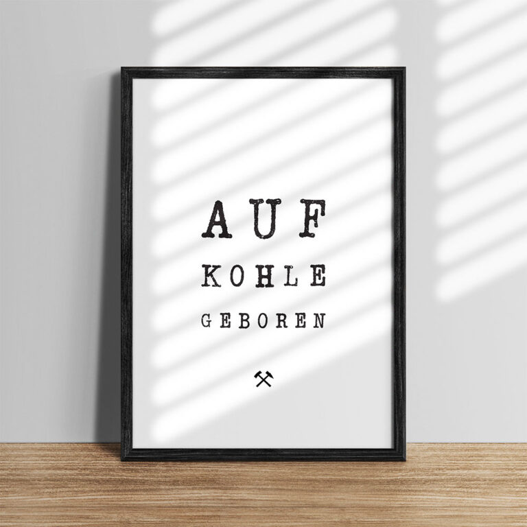 A3 Ruhrpott Spruch, Auf Kohle geboren